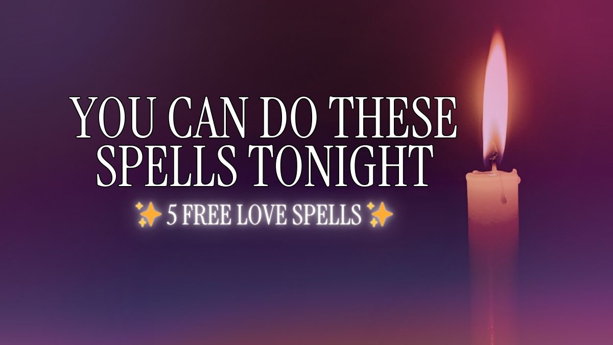 5 Free Love Spells You Can Cast Without Spending Any Money