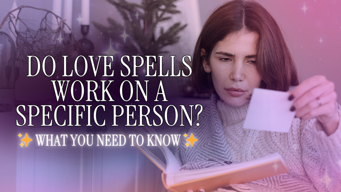 Do Love Spells Work on a Specific Person?