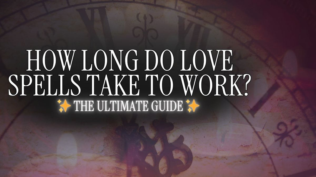 How Long Do Love Spells Take To Work? (Real Timeline + Signs It’s Working)