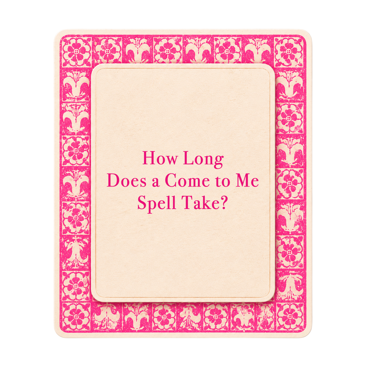 Pink tarot-style title card for The Love Witch blog post, How Long Does a Come to Me Spell Take to Work?