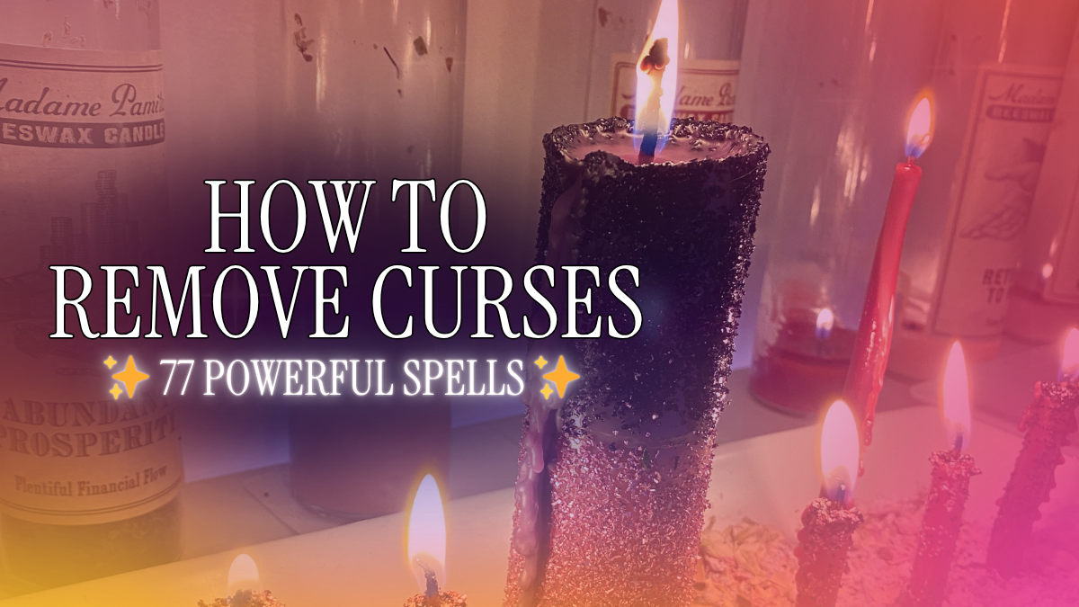 77 Spells for Removing Curses, Jinxes, Hexes, and Bad Energy