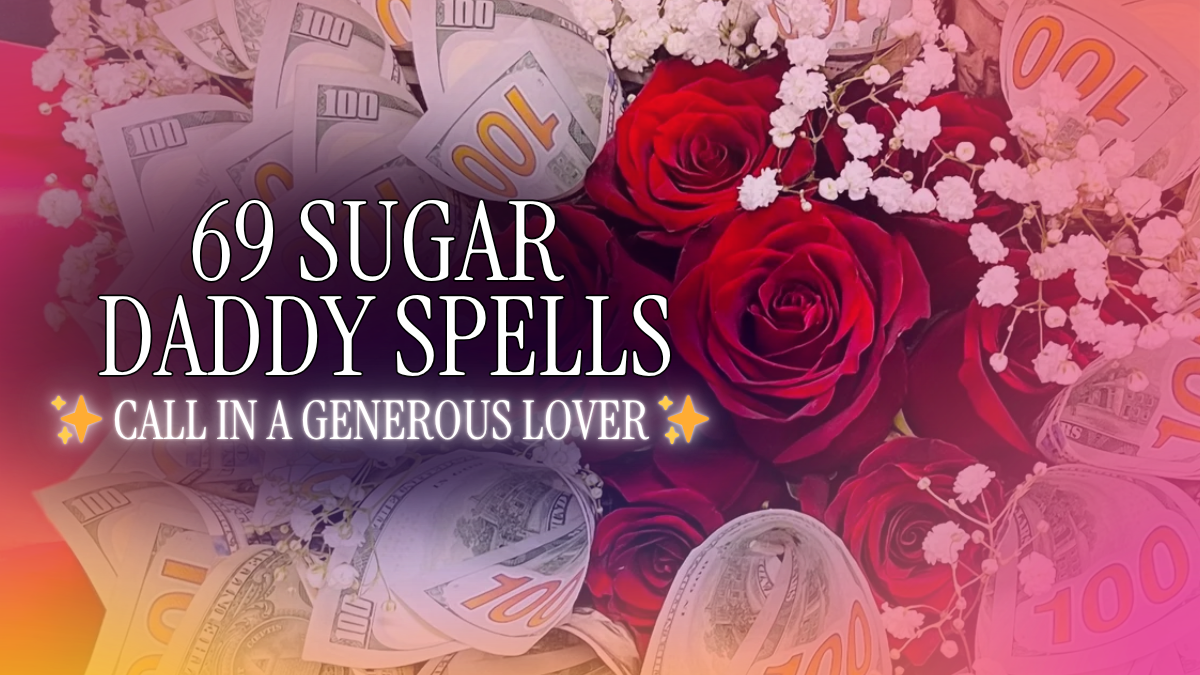 69 Spells for Finding a Sugar Daddy or Generous Lover