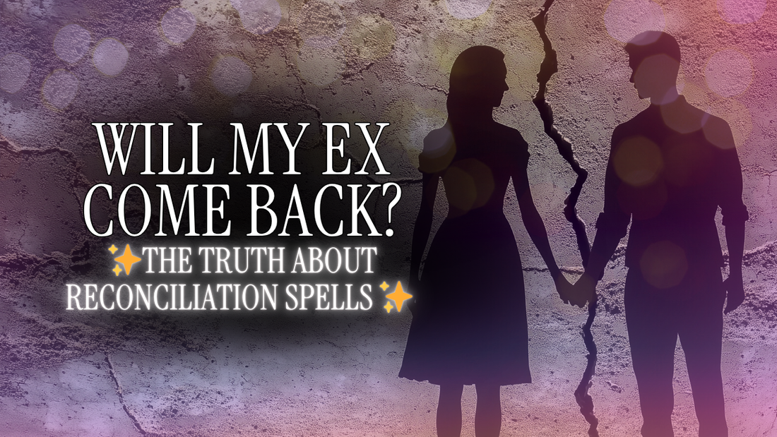 Will My Ex Come Back? Love Spells for Reconciliation
