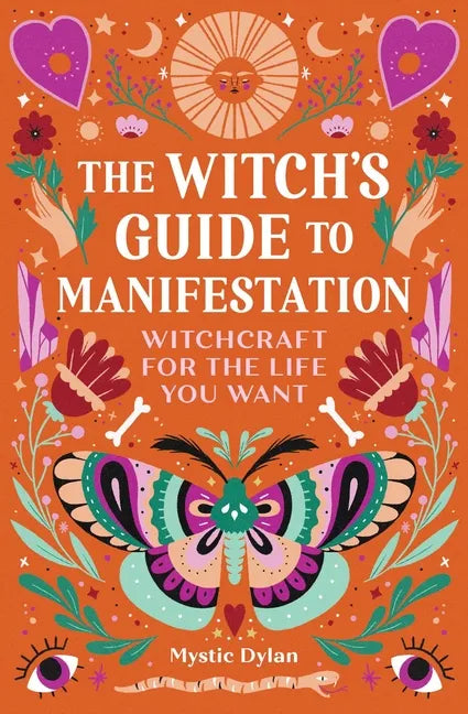 The Witch's Guide to Manifestation: Witchcraft for the Life You Want - Paperback