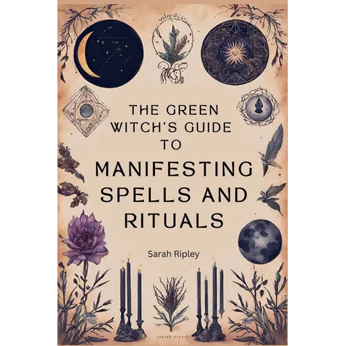 The Green Witch's Guide to Manifesting Spells and Rituals - Paperback