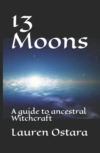 13 Moons: A guide to ancestral Witchcraft - Paperback