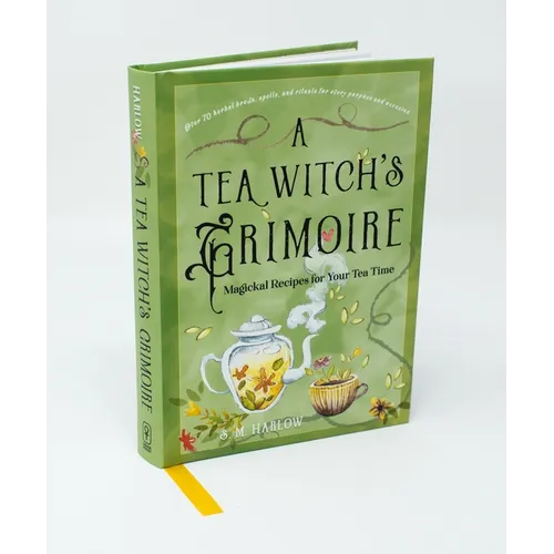 A Tea Witch's Grimoire: Magickal Recipes for Your Tea Time - Hardcover