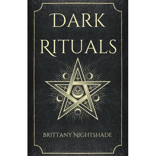 Dark Rituals: Black Magic Spellbook of Curses and Power - Paperback