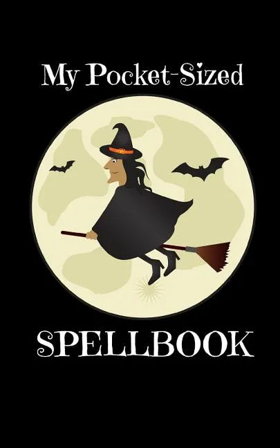 My Pocket-Sized SpellBook: For Witches Who Need Their Magic On The Go - Paperback