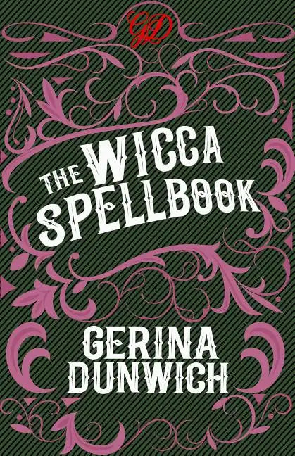 The Wicca Spellbook: A Witch's Collection of Wiccan Spells, Potions, and Recipes - Paperback