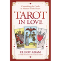 Tarot in Love: Consulting the Cards in Matters of the Heart
