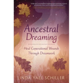 Ancestral Dreaming: Heal Generational Wounds Through Dreamwork
