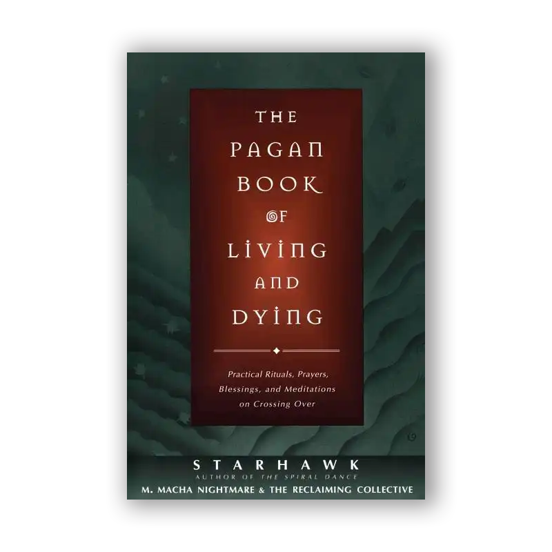 The Pagan Book of Living and Dying