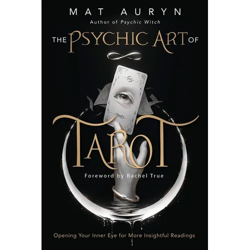 The Psychic Art of Tarot: Opening Your Inner Eye for More Insightful Readings - Paperback