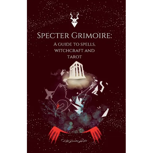 Specter Grimoire: A Guide to Spells, Witchcraft and Tarot - Paperback