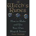 A Witch's Runes: How to Make and Use Your Own Magick Stones