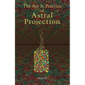 Art and Practice of Astral Projection