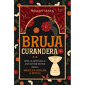 Bruja Curandera: Spells, Rituals & Ancestor Work from a Mexican Healer & Witch
